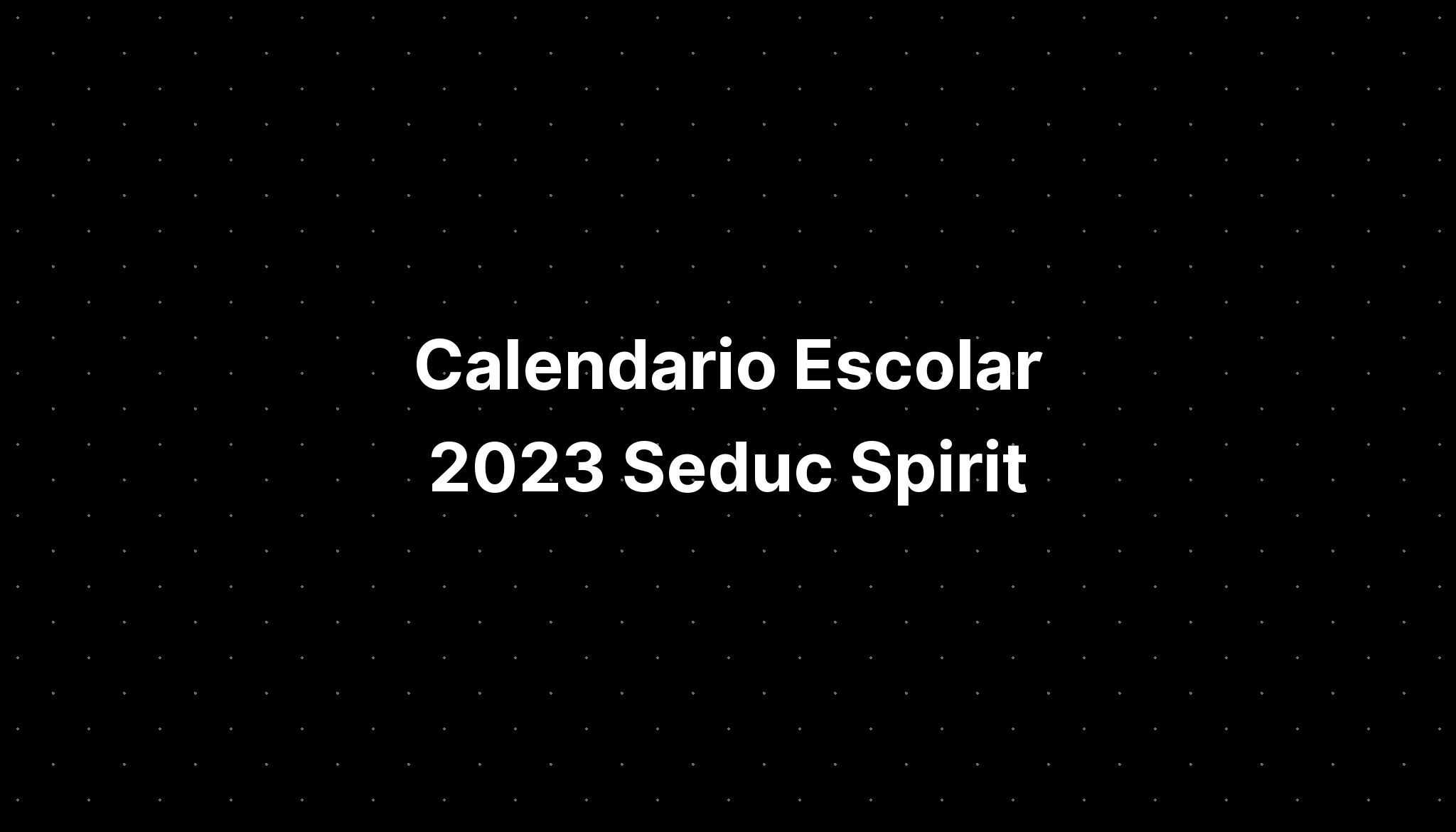 Calendario Escolar 2023 Seduc Spirit - IMAGESEE